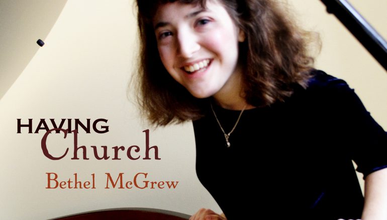 CD Review: “Having Church” – Bethel McGrew