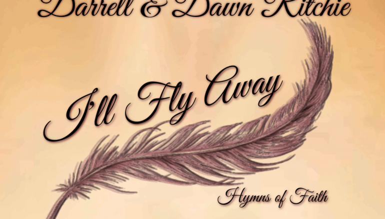 CD Reviews: Darrell & Dawn Ritchie – I’ll Fly Away/Comfort & Joy