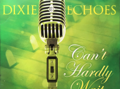 CD Review: Dixie Echoes – Can’t Hardly Wait